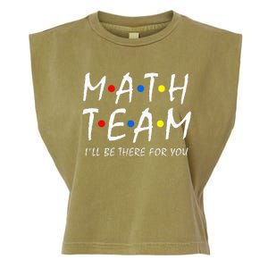 Math Team i'll be there for you Math Teacher Math squad Garment-Dyed Women's Muscle Tee