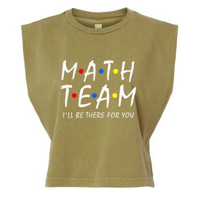 Math Team i'll be there for you Math Teacher Math squad Garment-Dyed Women's Muscle Tee