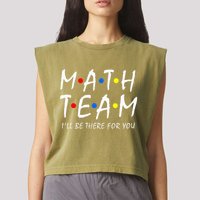 Math Team i'll be there for you Math Teacher Math squad Garment-Dyed Women's Muscle Tee