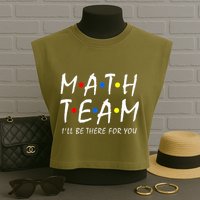 Math Team i'll be there for you Math Teacher Math squad Garment-Dyed Women's Muscle Tee