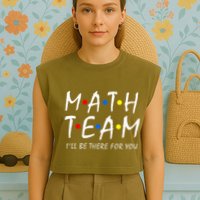 Math Team i'll be there for you Math Teacher Math squad Garment-Dyed Women's Muscle Tee