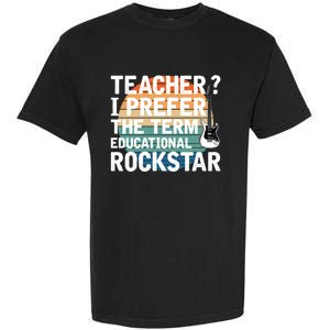 Music Teacher I Prefer Educational Rockstar Back To School Gift Garment-Dyed Heavyweight T-Shirt