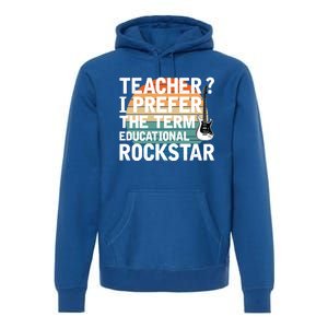 Music Teacher I Prefer Educational Rockstar Back To School Gift Premium Hoodie