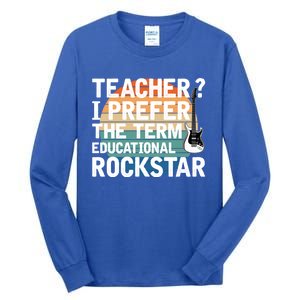 Music Teacher I Prefer Educational Rockstar Back To School Gift Tall Long Sleeve T-Shirt