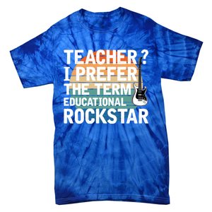 Music Teacher I Prefer Educational Rockstar Back To School Gift Tie-Dye T-Shirt