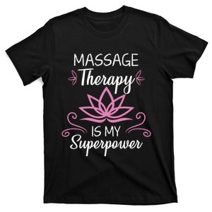 Massage Therapy Is My Superpower Massage Therapist Gift T-Shirt