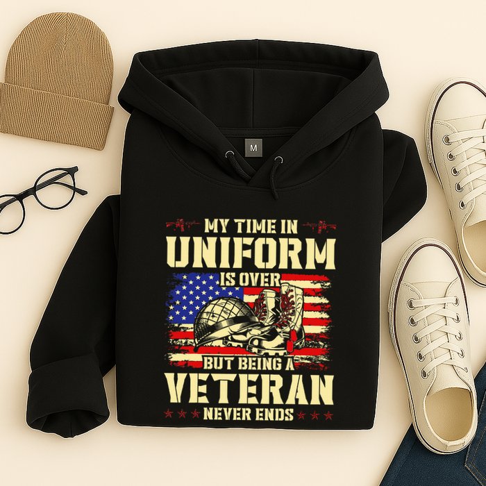 My Time In Uniform Is Over But Being A Veteran Never Ends Hoodie