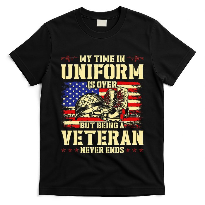 My Time In Uniform Is Over But Being A Veteran Never Ends T-Shirt