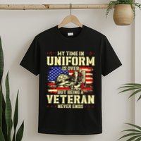 My Time In Uniform Is Over But Being A Veteran Never Ends T-Shirt