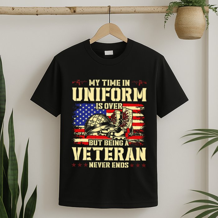 My Time In Uniform Is Over But Being A Veteran Never Ends T-Shirt