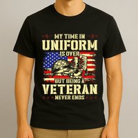 My Time In Uniform Is Over But Being A Veteran Never Ends T-Shirt
