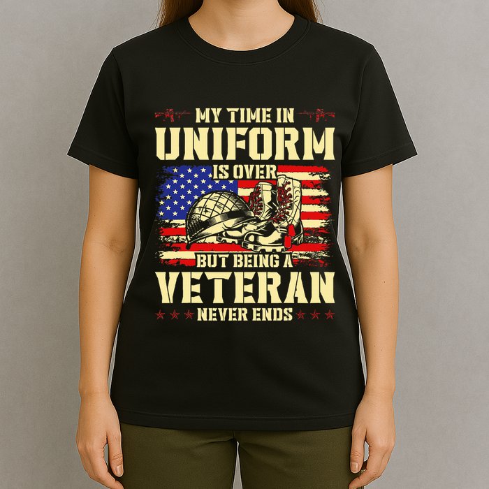 My Time In Uniform Is Over But Being A Veteran Never Ends T-Shirt
