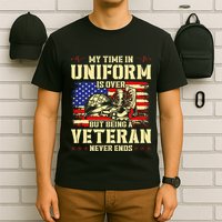 My Time In Uniform Is Over But Being A Veteran Never Ends T-Shirt