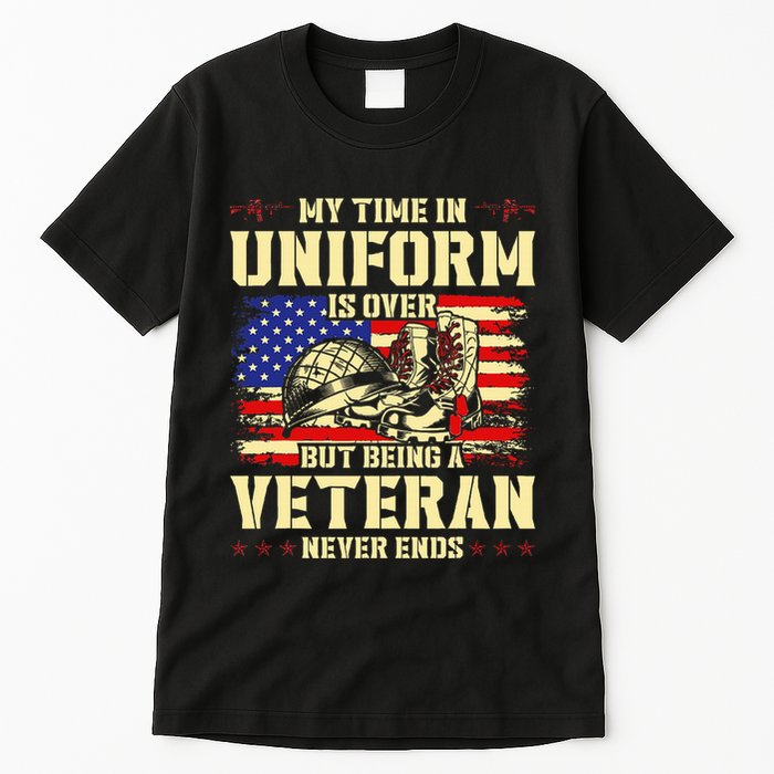 My Time In Uniform Is Over But Being A Veteran Never Ends Tall T-Shirt