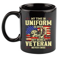 My Time In Uniform Is Over But Being A Veteran Never Ends 11oz C Handle Ceramic Mug