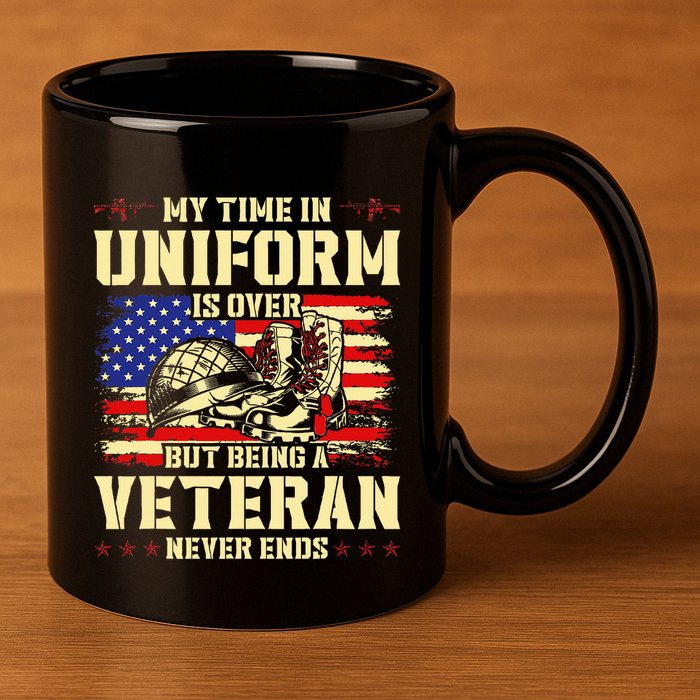 My Time In Uniform Is Over But Being A Veteran Never Ends 11oz C Handle Ceramic Mug