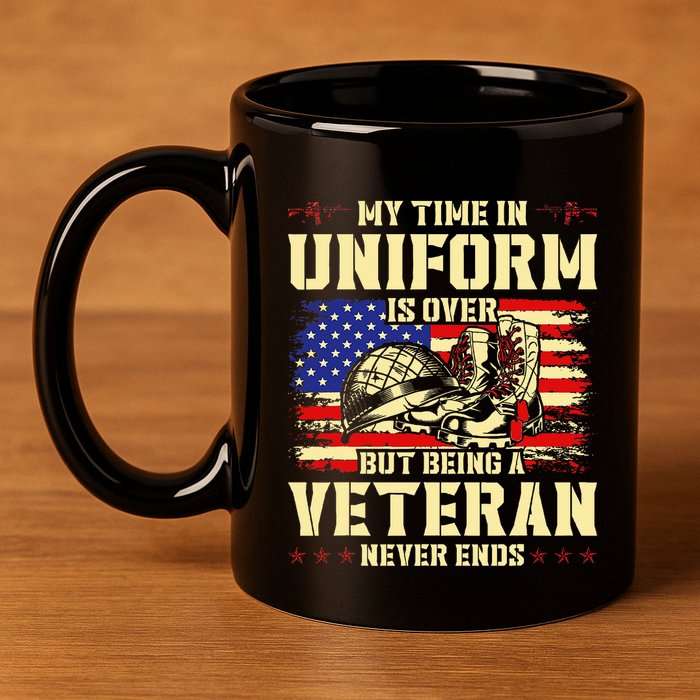 My Time In Uniform Is Over But Being A Veteran Never Ends 11oz C Handle Ceramic Mug