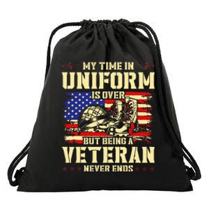 My Time In Uniform Is Over But Being A Veteran Never Ends Drawstring Bag