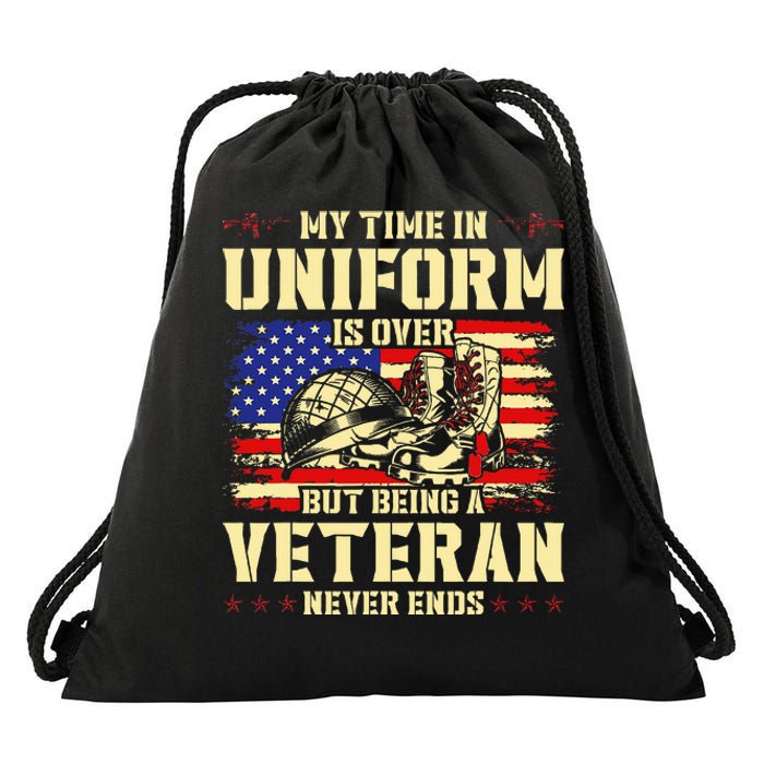 My Time In Uniform Is Over But Being A Veteran Never Ends Drawstring Bag