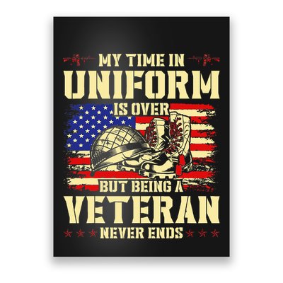 My Time In Uniform Is Over But Being A Veteran Never Ends Poster