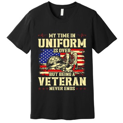 My Time In Uniform Is Over But Being A Veteran Never Ends Premium T-Shirt
