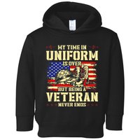 My Time In Uniform Is Over But Being A Veteran Never Ends Toddler Hoodie