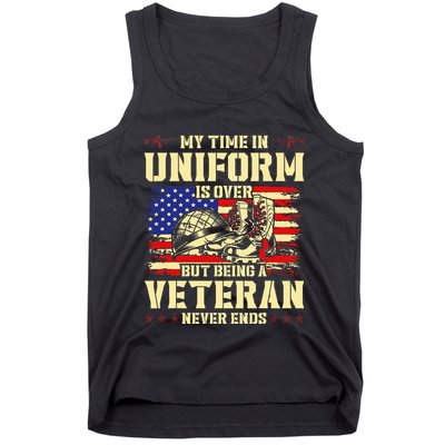 My Time In Uniform Is Over But Being A Veteran Never Ends Tank Top