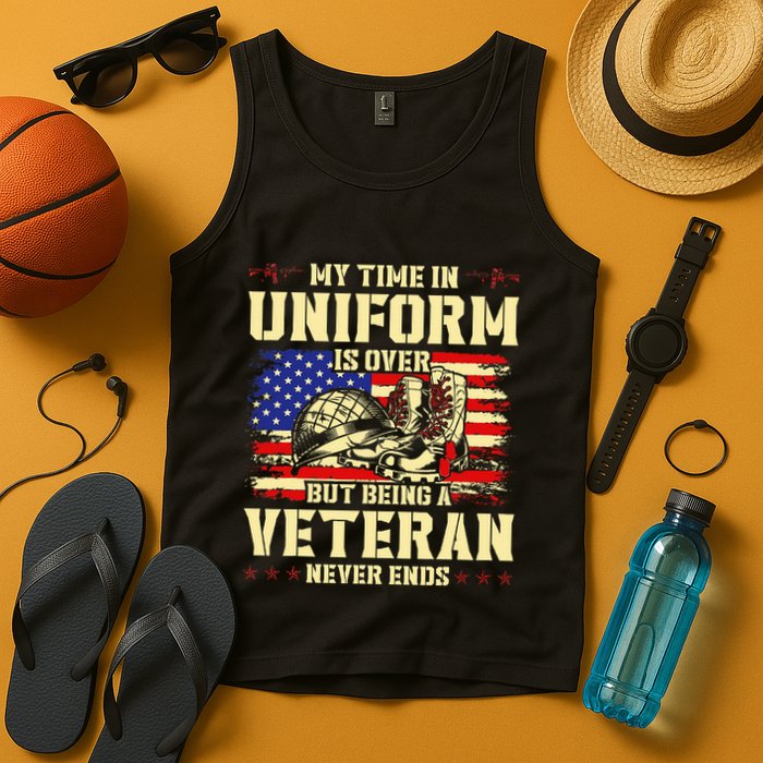 My Time In Uniform Is Over But Being A Veteran Never Ends Tank Top