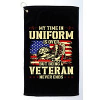 My Time In Uniform Is Over But Being A Veteran Never Ends Golf Towel