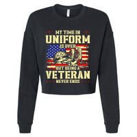 My Time In Uniform Is Over But Being A Veteran Never Ends Cropped Pullover Crew