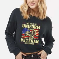 My Time In Uniform Is Over But Being A Veteran Never Ends Cropped Pullover Crew
