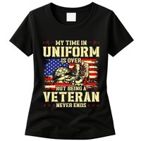 My Time In Uniform Is Over But Being A Veteran Never Ends Womens T-Shirt