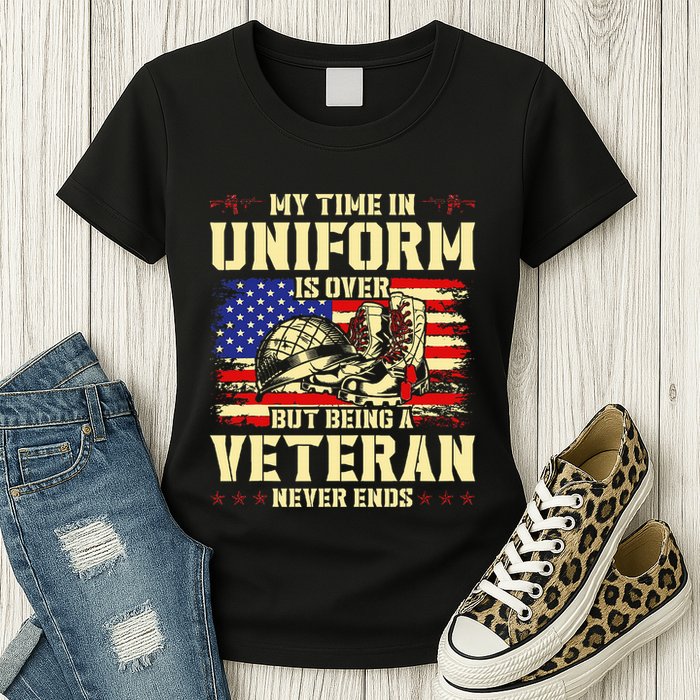 My Time In Uniform Is Over But Being A Veteran Never Ends Womens T-Shirt