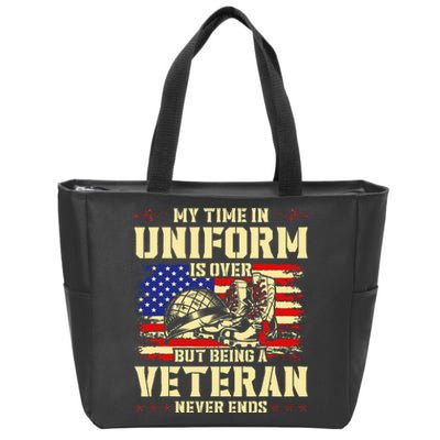 My Time In Uniform Is Over But Being A Veteran Never Ends Zip Tote Bag