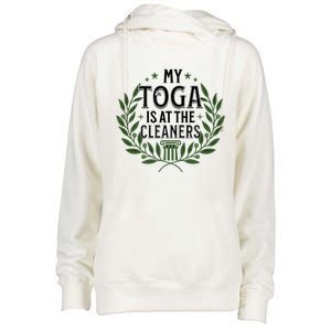 My Toga Is At The Cleaners Funny Toga Party Womens Funnel Neck Pullover Hood