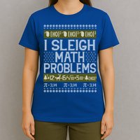 Math Teacher I Sleigh Math Problems Christmas Ugly Sweater Gift T-Shirt