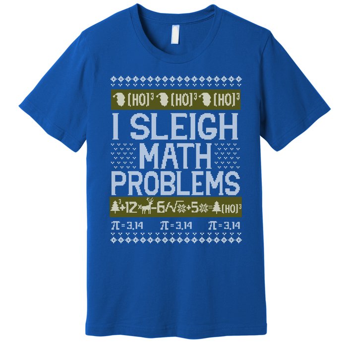 Math Teacher I Sleigh Math Problems Christmas Ugly Sweater Gift Premium T-Shirt