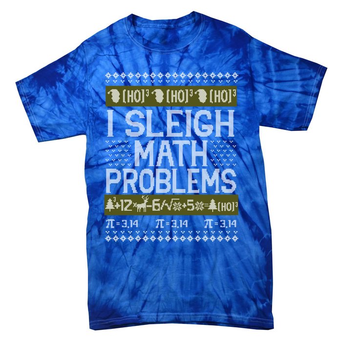 Math Teacher I Sleigh Math Problems Christmas Ugly Sweater Gift Tie-Dye T-Shirt