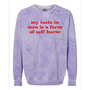 My Taste In Is A Form Of Self Harm Colorblast Crewneck Sweatshirt