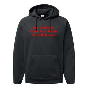 My Taste In Is A Form Of Self Harm Performance Fleece Hoodie