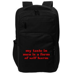 My Taste In Is A Form Of Self Harm Impact Tech Backpack