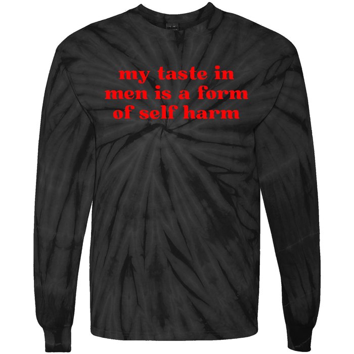 My Taste In Is A Form Of Self Harm Tie-Dye Long Sleeve Shirt