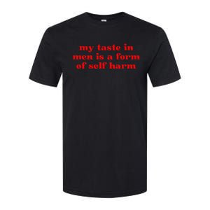 My Taste In Is A Form Of Self Harm Softstyle CVC T-Shirt