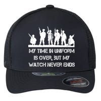 My Time In Uniform Is Over But My Watch Never Ends Army Flexfit Unipanel Trucker Cap