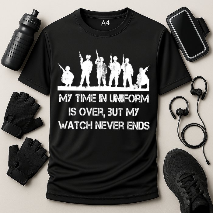 My Time In Uniform Is Over But My Watch Never Ends Army Performance Shirt