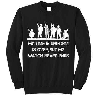 My Time In Uniform Is Over But My Watch Never Ends Army Sweatshirt