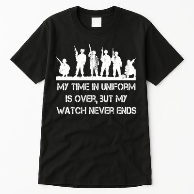 My Time In Uniform Is Over But My Watch Never Ends Army Tall T-Shirt
