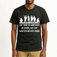 My Time In Uniform Is Over But My Watch Never Ends Army Tall T-Shirt