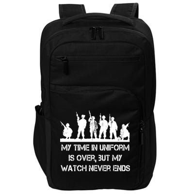 My Time In Uniform Is Over But My Watch Never Ends Army Impact Tech Backpack