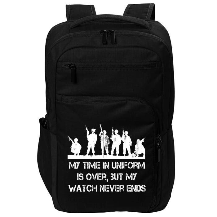 My Time In Uniform Is Over But My Watch Never Ends Army Impact Tech Backpack